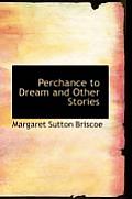 Perchance to Dream and Other Stories