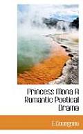 Princess Mona a Romantic Poetical Drama