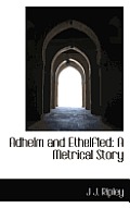 Adhelm and Ethelfled: A Metrical Story