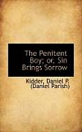The Penitent Boy; Or, Sin Brings Sorrow