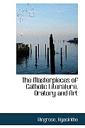 The Masterpieces of Catholic Literature, Oratory and Art