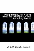 Philip Hartley, Or, a Boy's Trials and Triumphs