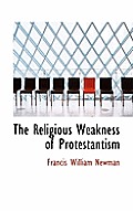 The Religious Weakness of Protestantism