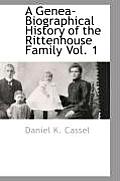 A Genea-Biographical History of the Rittenhouse Family Vol. 1