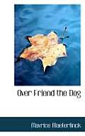 Over Friend the Dog