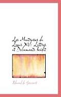 Les Ma Tresses de Louis XV: Lettres Et Documents in Dit
