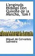 L'Enginy?'s Hidalgo Don Quixote de La Mancha, Tom I