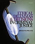 Ethical Dilemmas and Decisions in  Criminal Justice (7TH 12 - Old Edition)
