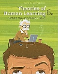 Theories of Human Learning What the Old Woman Said