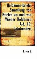 Hofdamen-Briefe: Sammlung Von Briefen an Und Von Wiener Hofdamen A.D. 19. Jahrhundert