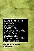 Experiments in Psychical Science, Levitation, Contact, and the Direct Voice: Levitation, Contact, an