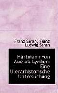 Hartmann Von Aue ALS Lyriker: Eine Literarhistorische Untersuchung