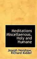Meditations Miscellaenous, Holy and Humane