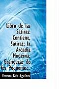 Libro de Las S Tiras: Contiene, S Tiras; La Arcadia Moderna; Grandezas de Los Peque OS;..