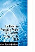 La R Forme Fran Aise Avant Les Guerres Civiles 1512-1559