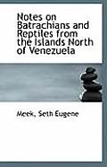 Notes on Batrachians and Reptiles from the Islands North of Venezuela