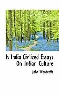 Is India Civilized Essays on Indian Culture