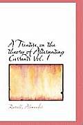 A Treatise on the Theory of Alternating Currents Vol. I