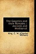 The Gnostics and Their Remains: Ancient and Mediaeval