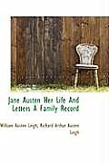 Jane Austen Her Life and Letters a Family Record