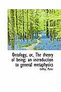 Ontology Or the Theory of Being An Introduction to General Metaphysics