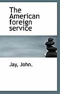 The American Foreign Service