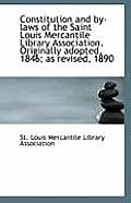 Constitution and By-Laws of the Saint Louis Mercantile Library Association. Originally Adopted, 1846