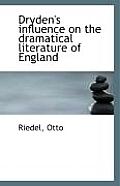 Dryden's Influence on the Dramatical Literature of England