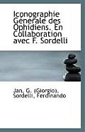 Iconographie Generale Des Ophidiens. En Collaboration Avec F. Sordelli