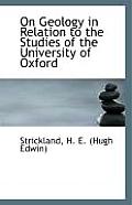 On Geology in Relation to the Studies of the University of Oxford