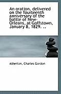 An Oration, Delivered on the Fourteenth Anniversary of the Battle of New-Orleans, at Goffstown, Janu