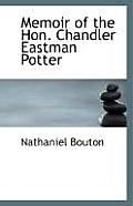 Memoir of the Hon. Chandler Eastman Potter