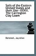 Soils of the Eastern United States and Their Use--XXXIII. the Carrington Clay Loam