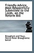 Friendly Advice, Most Respectfully Submitted to the Lords, on the Reform Bill