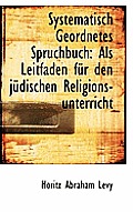 Systematisch Geordnetes Spruchbuch: ALS Leitfaden F R Den J Dischen Religions-Unterricht