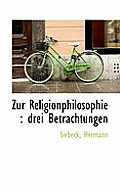 Zur Religionphilosophie: Drei Betrachtungen