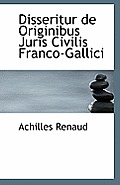 Disseritur de Originibus Juris Civilis Franco-Gallici