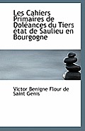 Les Cahiers Primaires de Doleances Du Tiers Etat de Saulieu En Bourgogne