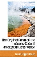 The Original Form of the Holiness-Code: A Philological Dissertation
