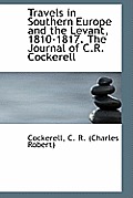 Travels in Southern Europe and the Levant, 1810-1817. the Journal of C.R. Cockerell