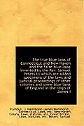 The True-Blue Laws of Connecticut and New Haven and the False Blue-Laws Invented by the REV. Samuel