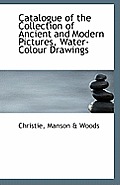 Catalogue of the Collection of Ancient and Modern Pictures, Water-Colour Drawings