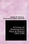 A Census of Shakespeare's Plays in Quarto 1594-1709