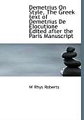 Demetrius on Style, the Greek Text of Demetrius de Elocutione Edited After the Paris Manuscript