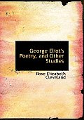 George Eliot's Poetry, and Other Studies