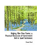 Helping Men Own Farms; A Practical Discussion of Government Aid in Land Settlement