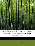 Lady Login's Recollections: Court Life and Camp Life, 1820-1904