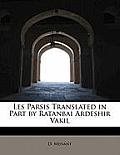 Les Parsis Translated in Part by Ratanbai Ardeshir Vakil