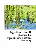 Logarithmic Tables of Numbers and Trigonometrical Functions