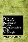 Mythes Et L Gendes D'Australie Etudes D'Ethnographie Et de Sociologie